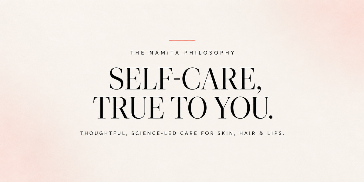 A minimalist promotional graphic with the text 'SELF-CARE, TRUE TO YOU.' in large black serif lettering, plus smaller text reading 'THE NAMITA PHILOSOPHY' above and 'THOUGHTFUL, SCIENCE-LED CARE FOR SKIN, HAIR & LIPS.